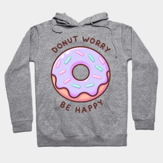 Donut Worry Be Happy - Sweet Encouragement Gift Hoodie by Umbrella Studio